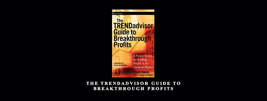 The TrendAdvisor Guide to Breakthrough Profits by Chuck Dukas