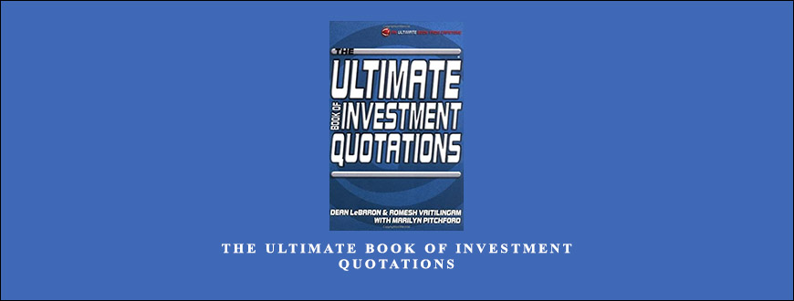 The Ultimate Book of Investment Quotations by Dean LeBaron