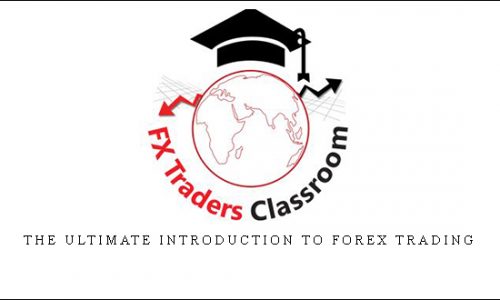 The Ultimate Introduction to Forex Trading by FX Traders Classroom