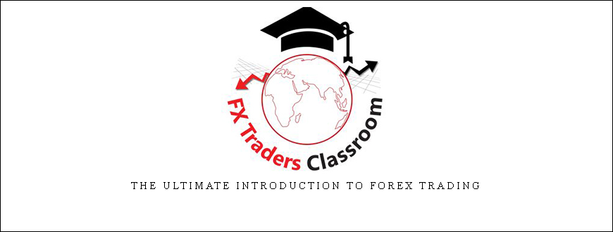 The Ultimate Introduction to Forex Trading by FX Traders Classroom