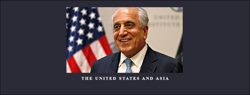 The United States and Asia by Zalmay M.Khalilzad