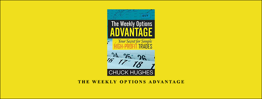 The Weekly Options Advantage by Chuck Hughes