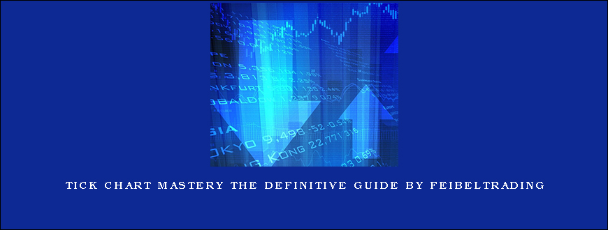 Tick Chart Mastery The Definitive Guide by Feibeltrading