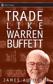 Trade Like Warren Buffett by James Altucher