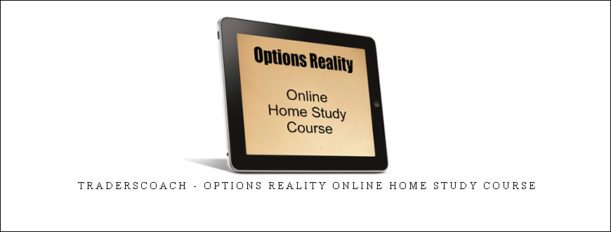 Traderscoach – Options Reality Online Home Study Course