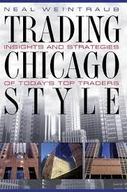 Trading Chicago Style by Neal T.Weintraub