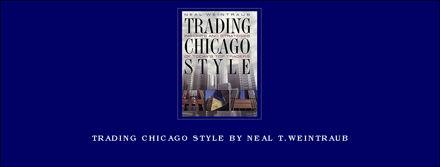 Trading Chicago Style by Neal T.Weintraub