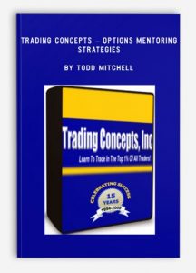 Trading Concepts - Options Mentoring - Strategies , Todd Mitchell, Trading Concepts - Options Mentoring - Strategies by Todd Mitchell