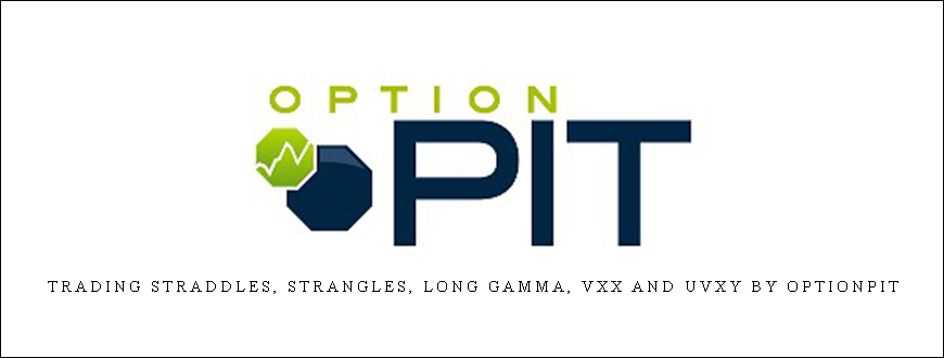 Trading Straddles, Strangles, Long Gamma, VXX and UVXY by Optionpit