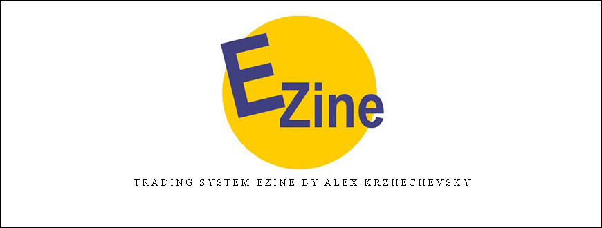 Trading System Ezine by Alex Krzhechevsky