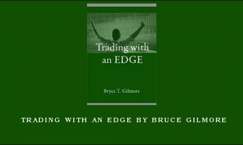 Trading With an Edge by Bruce Gilmore