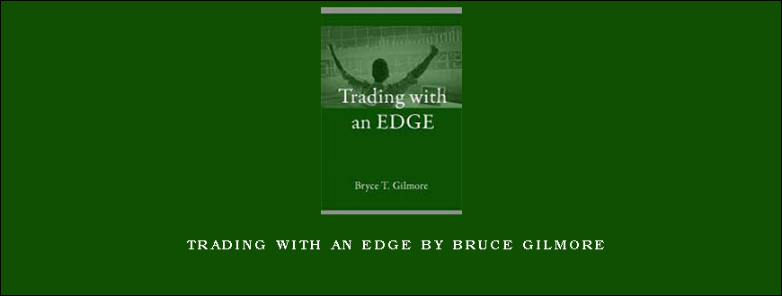 Trading With an Edge by Bruce Gilmore