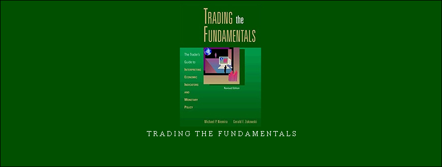 Trading the Fundamentals by Michael P.Niemira, Gerald F