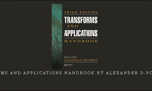 Transforms and Applications Handbook by Alexander D.Poularikas