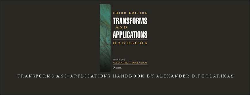 Transforms and Applications Handbook by Alexander D