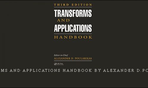 Transforms and Applications Handbook by Alexander D.Poularikas