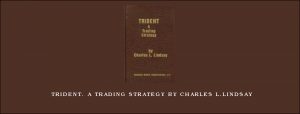 Trident. A Trading Strategy by Charles L.Lindsay