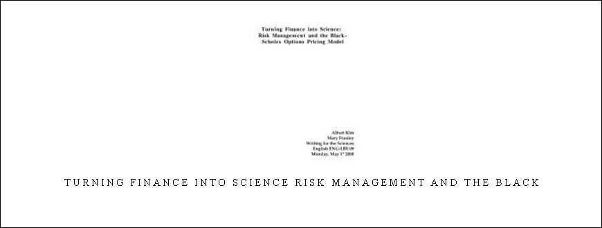 Turning Finance into Science Risk Management and the Black- Scholes Options Pricing Model (Article) by Albert Kim