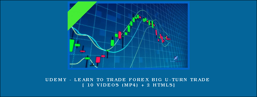 Udemy – Learn to Trade Forex Big U-Turn Trade [ 10 Videos (Mp4) + 2 HTMLs]