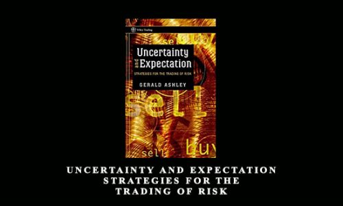 Uncertainty and Expectation Strategies for the Trading of Risk by Gerald Ashley