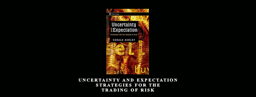 Uncertainty and Expectation Strategies for the Trading of Risk by Gerald Ashley