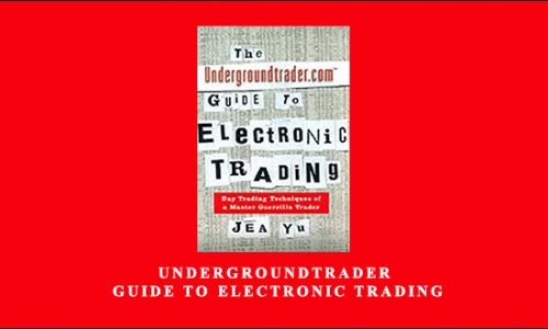 Undergroundtrader Guide to Electronic Trading by Jea Yu