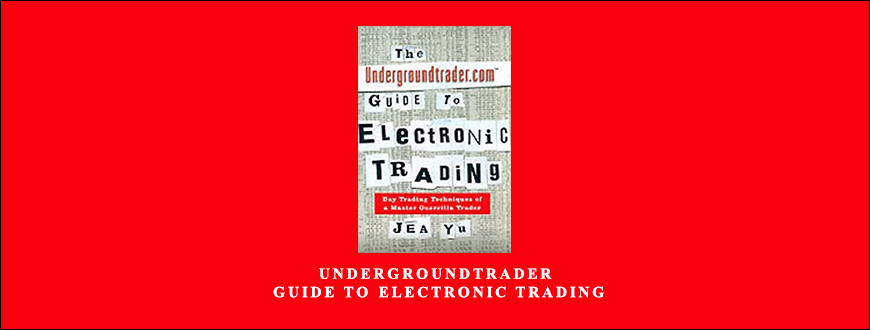 Undergroundtrader-Guide-to-Electronic-Trading-by-Jea-Yu