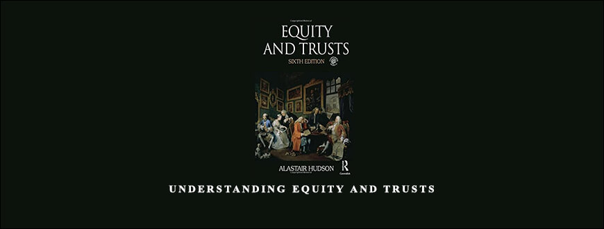 Understanding Equity and Trusts by Alastair Hudson