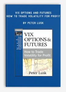 VIX Options and Futures How to Trade Volatility for Profit , Peter Lusk, VIX Options and Futures How to Trade Volatility for Profit by Peter Lusk