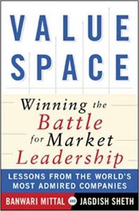 ValueSpace. Winning the Battle for Market Leadership , Banwari Mittal Jagdish N.Sheth, ValueSpace. Winning the Battle for Market Leadership by Banwari Mittal Jagdish N.Sheth