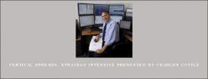 Vertical Spreads. Strategy Intensive presented by Charles Cottle