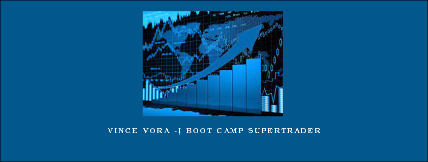 Vince Vora -Â Boot Camp SuperTrader