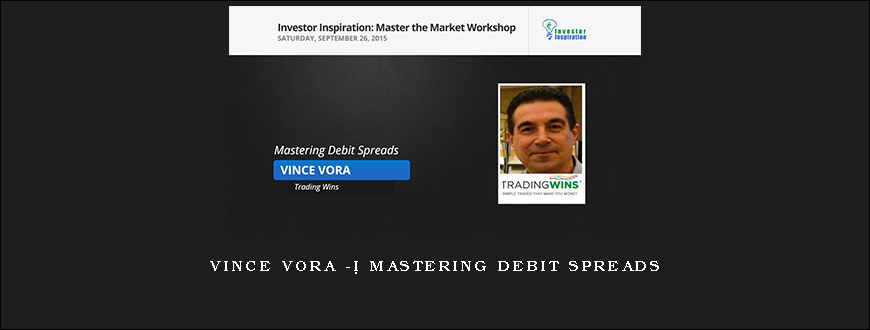 Vince Vora -Â Mastering Debit Spreads