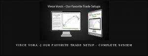 Vince Vora -Â Our Favorite Trade Setup - Complete System