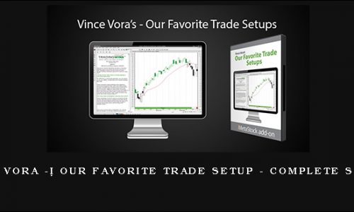 Vince Vora – Our Favorite Trade Setup – Complete System