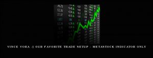 Vince Vora -Â Our Favorite Trade Setup - MetaStock Indicator Only