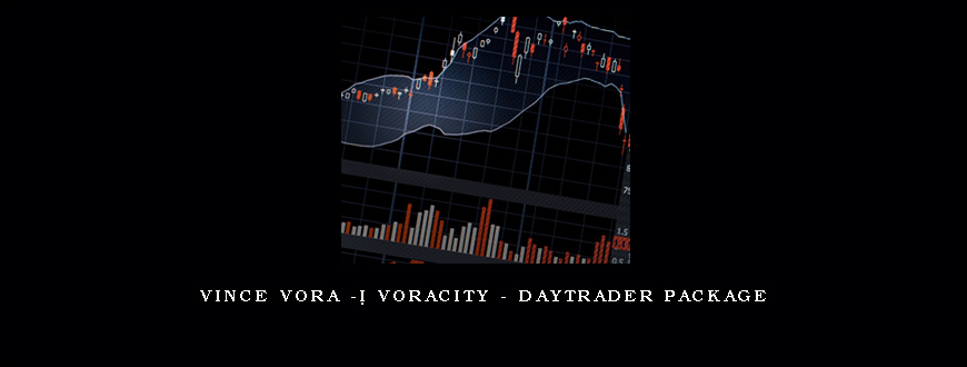 Vince Vora -Â Voracity – Daytrader Package