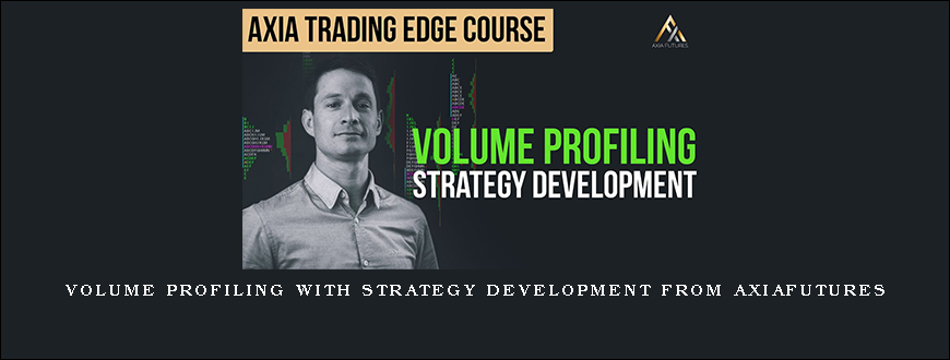 Volume Profiling with Strategy Development from Axiafutures