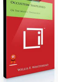 W.F.Whitehead - Occultism Simplified by Sacredscience