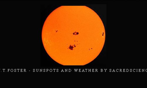 W.T.Foster – Sunspots and Weather by Sacredscience