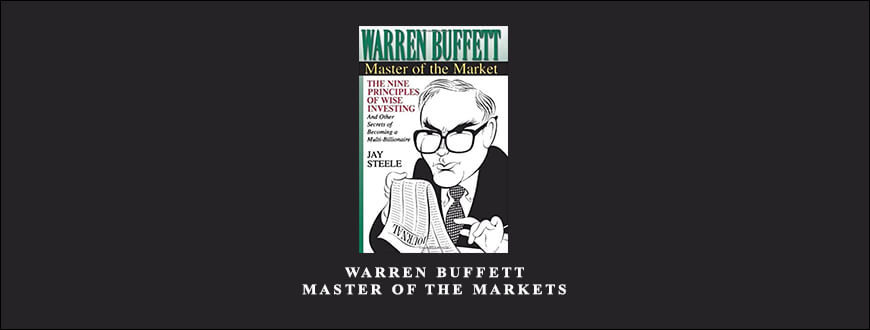 Warren Buffett. Master of the Markets by Jay Steele