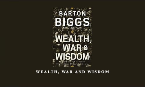 Wealth, War and Wisdom by Barton Biggs