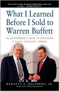 What I Learned Before I Sold to Warren Buffett, Barnett C.Helzberg Jr., What I Learned Before I Sold to Warren Buffett by Barnett C.Helzberg Jr.