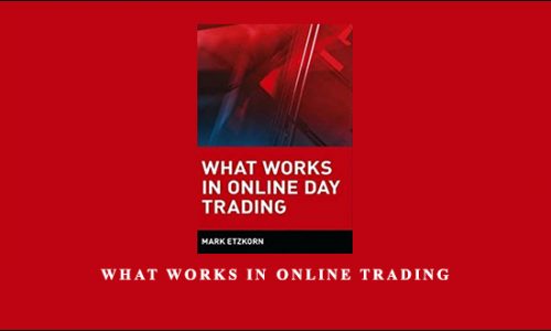 What Works in Online Trading by Mark Etzkorn