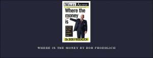 Where is the Money by Bob Froehlich