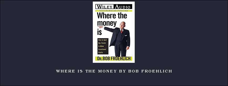 Where is the Money by Bob Froehlich