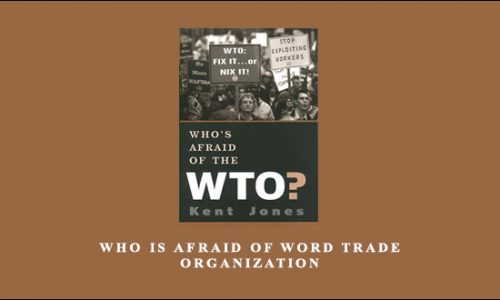 Who is Afraid of Word Trade Organization by Kent Jones