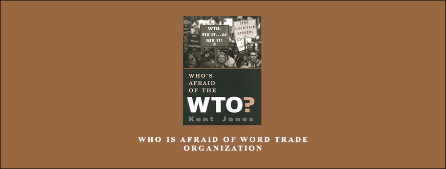 Who is Afraid of Word Trade Organization by Kent Jones