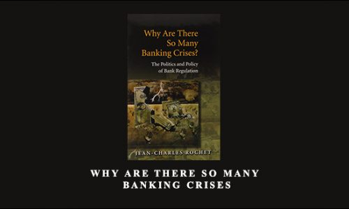 Why Are There So Many Banking Crises by Jean Charles Rochet