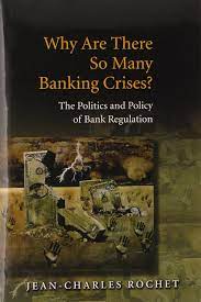 Why Are There So Many Banking Crises by Jean Charles Rochet